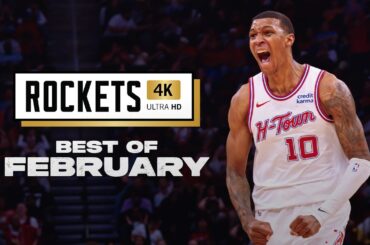 Houston Rockets in 4K Best of February