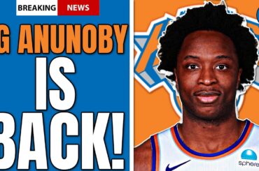 BREAKING: OG Anunoby is BACK | New York Knicks News