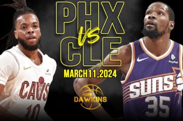 Phoenix Suns vs Cleveland Cavaliers Full Game Highlights | March 11, 2024 | FreeDawkins