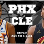 Phoenix Suns vs Cleveland Cavaliers Full Game Highlights | Mar 11 | 2024 NBA Season