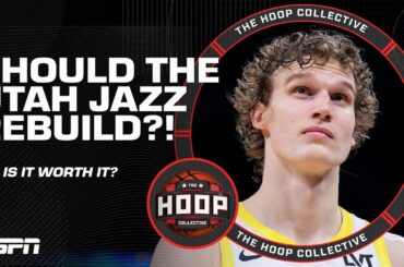 Should the Utah Jazz commit to REBUILDING?! | The Hoop Collective