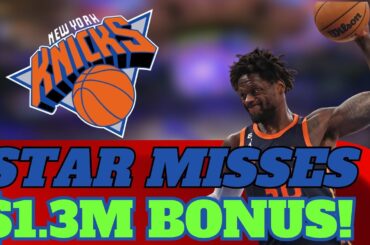🚨 SHOCKING Knicks Update: Star Misses $1.3M Bonus! New York Knicks News