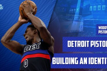 The Detroit Pistons are Building an Identity | Woodward Pistons