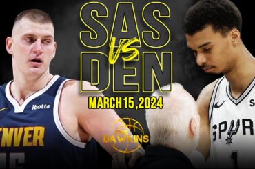 San Antonio Spurs vs Denver Nuggets Full Game Highlights | March 15, 2024 | FreeDawkins
