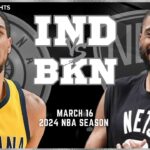 Indiana Pacers vs Brooklyn Nets Full Game Highlights | Mar 16 | 2024 NBA Season