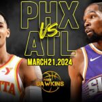 Phoenix Suns vs Atlanta Hawks Full Game Highlights | March 21, 2024 | FreeDawkins