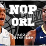 New Orleans Pelicans vs Orlando Magic Game Highlights | Mar 21 | 2024 NBA Season