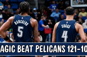 Magic Dominate the Pelicans 121-106 | Five Straight Wins for Orlando