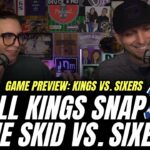 Kings-Sixers Preview! Will Kings snap the BIG losing streak vs. Philly?