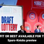 San Antonio Spurs-Knicks preview: Is it best fit or best available for the Spurs at the NBA Draft?