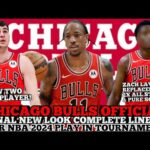 CHICAGO BULLS OFFICIAL NEW LOOK FINAL COMPLETE LINE UP FOR 2024 NBA PLAYOFFS PLAY IN TOURNAMENT
