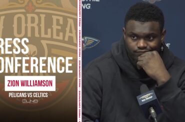 Zion Williamson: Celtics Showed The Type of Team They Are, a 'Great One | Pelicans Postgame