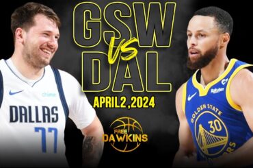 Golden State Warriors vs Dallas Mavericks Full Game Highlights | April 2, 2024 | FreeDawkins