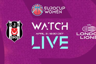 LIVE | FINALS: Besiktas v London Lions | EuroCup Women 2023-24