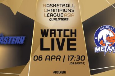 LIVE - Hong Kong Eastern Basketball Team v Bishrelt Metal | #BCLASIA 2024 Qualifiers
