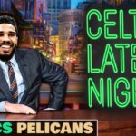 CELTICS LATE NIGHT | Celtics @ Pelicans Postgame