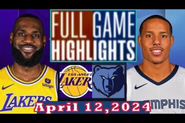 Los Angeles Lakers vs Memphis Grizzlies Full Game Highlights April 12, 2024 | NBA Season
