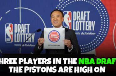 Three Players the Detroit Pistons are currently high on in the 2024 NBA Draft