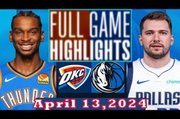 Dallas Mavericks vs Oklahoma City Thunder Full Game Highlights April 13, 2024 | NBA Season