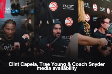 Media Availability: Clint Capela, Trae Young, Coach Snyder