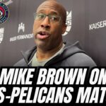 Mike Brown talks Kings-Pelicans Play-In