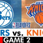 76ers vs. Knicks Game 2 Live Streaming Scoreboard, Play-By-Play, & Highlights | 2024 NBA Playoffs