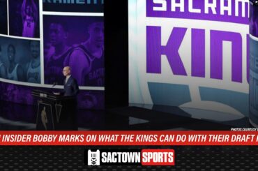 Bobby Marks on what the Sacramento Kings can do with their draft picks