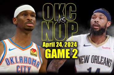 Oklahoma City Thunder vs New Orleans Pelicans Full Game 2 Highlights - April 24 | 2024 NBA Playoffs
