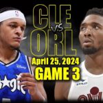 Cleveland Cavaliers vs Orlando Magic Full Game 3 Highlights - April 25, 2024 | 2024 NBA Playoffs