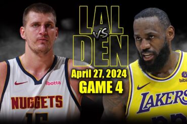 Los Angeles Lakers vs Denver Nuggets Full Game 4 Highlights - April 27, 2024 | 2024 NBA Playoffs