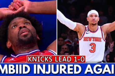 Sixers Lose Game 1 To Knicks As Joel Embiid Gets INJURED Again!