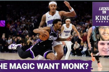 How Badly do the Orlando Magic Want Malik Monk? | Locked On Kings