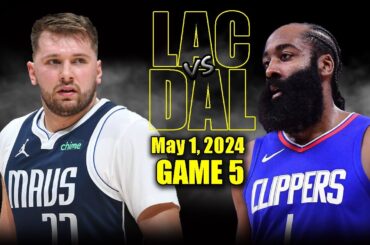Los Angeles Clippers vs Dallas Mavericks Full Game 5 Highlights - May 1, 2024 | 2024 NBA Playoffs