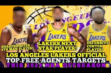 LOS ANGELES LAKERS OFFICIAL TOP FREE AGENT TARGETS THIS 2024 NBA OFFSEASON | LAKERS UPDATES
