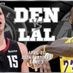 Denver Nuggets vs Los Angeles Lakers Full Game 3 Highlights | Apr 25 | 2024 NBA Playoffs