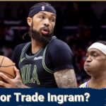 Why NOT trading Brandon Ingram and giving him a MAX contract might be what New Orleans Pelicans do