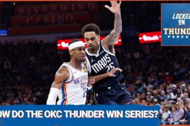 How Can the OKC Thunder Pull Off a Series Win over the Dallas Mavericks?