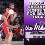 Should the Kings trade for Brandon Ingram?