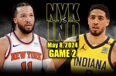 New York Knicks vs Indiana Pacers Full Game 2 Highlights - May 8, 2024 | 2024 NBA Playoffs