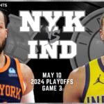 New York Knicks vs Indiana Pacers Full Game 3 Highlights | May 10 | 2024 NBA Playoffs