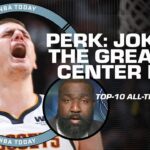Nikola Jokic a TOP-10 player of ALL-TIME!? 🚨 Perk says Jokic is 'coming for the greats' | NBA Today