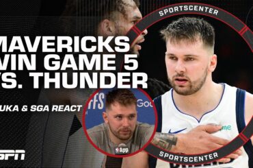 MAVERICKS TAKE GAME 5 VS. THUNDER 👀 Luka Doncic & Shai Gilgeous-Alexander react | SportsCenter