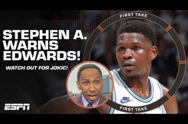 JOKIC IS COMING! 🗣️ - Stephen A. WARNS Anthony Edwards ahead of Game 7 👀 | First Take