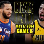New York Knicks vs Indiana Pacers Full Game 6 Highlights - May 17, 2024 | 2024 NBA Playoffs