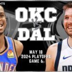 Oklahoma City Thunder vs Dallas Mavericks Full Game 6 Highlights | May 18 | 2024 NBA Playoffs