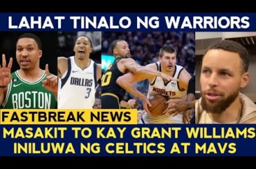 Mabuti pa raw ang WARRIORS tinalo ang Mavs Celtics at NUGGETS! Grant Williams PINAKA malas daw