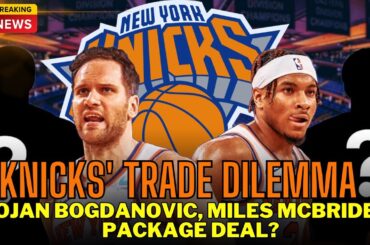 Why Knicks May Have to Package Bojan Bogdanovic and Miles McBride in Trade This Offseason 🏀 #knicks