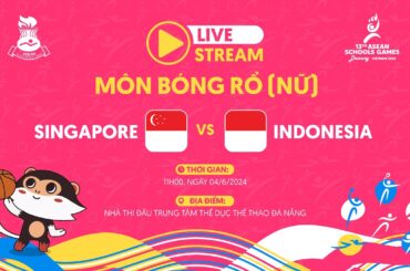 LIVE WOMEN’S BASKETBALL | SINGAPORE VS INDONESIA | ASEAN SCHOOLS GAMES 2024