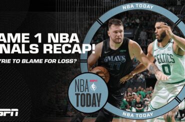 NBA Finals Game 1 Recap + Is Kyrie to blame for Mavs’ loss? | NBA Today