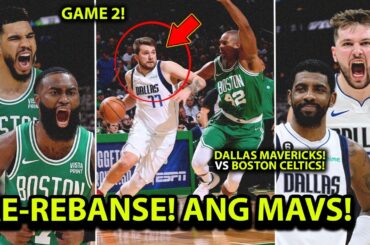 Game 2! re-rebanse! ang dallas mavericks kontra sa boston celtics!